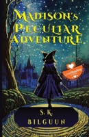 Madison's Peculiar Adventure B0CJKTT4F9 Book Cover