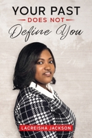 Your Past Does Not Define You 057889470X Book Cover