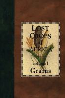 Lost Crops of Africa: Grains (Lost Crops of Africa Vol. I)