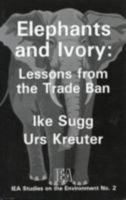 Elephants & Ivory: Lessons from the Trade Ban (IEA Studies on the Environment) 0255363427 Book Cover