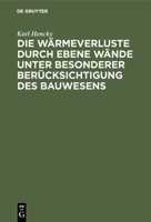 Die W�rmeverluste Durch Ebene W�nde: Unter Besonderer Ber�cksichtigung Des Bauwesens 1022536923 Book Cover