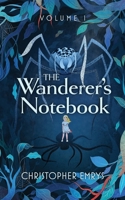 The Wanderer's Notebook Volume 1 1735724904 Book Cover