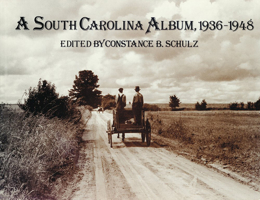 A South Carolina Album, 1936-1948: Documentary Photography in the Palmetto State from the Farm Security Administration, Office of War Information, an 0872498166 Book Cover