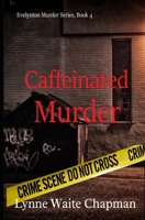 Caffeinated Murder (Evelynton Murder Series) 1952661013 Book Cover