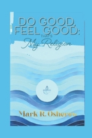 Do Good, Feel Good: That's My Religion B0DVBZP1RW Book Cover