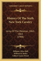 History Of The Sixth New York Cavalry: Army Of The Potomac, 1861-1865 1166068609 Book Cover