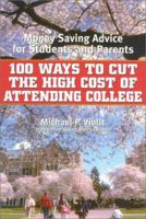 100 Ways to Cut the High Cost of Attending College: Money-Saving Advice for Students and Parents 0815412037 Book Cover