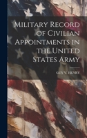 Military Record of Civilian Appointments in the United States Army 1020709790 Book Cover