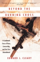 Beyond the Burning Cross: A Landmark Case of Race, Censorship, and the First Amendment 0679747036 Book Cover