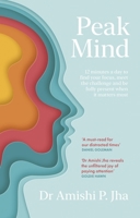 Peak Mind: Find Your Focus, Own Your Attention, Invest 12 Minutes a Day 0349424950 Book Cover