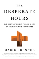 The Desperate Hours: One Hospital's Fight to Save a City on the Pandemic's Front Lines 1250805732 Book Cover