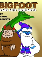 Bigfoot and His Friends 1329219570 Book Cover