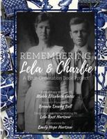 Remembering Lela & Charlie: A Four-Generation Book Project 0692956182 Book Cover