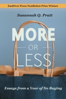 More or Less: Essays from a Year of No Buying 1958094218 Book Cover