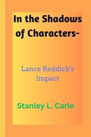 In the Shadows of Characters-: Lance Reddick's Impact B0CTXMC8VC Book Cover