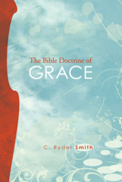 The Bible Doctrine of Grace: And Related Doctrines 1608991202 Book Cover