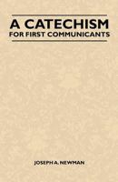 A Catechism For First Communicants 1446506894 Book Cover