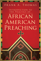 Introduction to the Practice of African American Preaching 1501818945 Book Cover