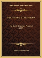 Del Tentativo E Del Mancato: Nei Delitti Di Lesioni Personali (1907) 116963088X Book Cover
