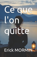 Ce que l'on quitte (French Edition) B0H6T4KK7X Book Cover