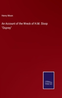 An Account of the Wreck of H.M. Sloop Osprey 3375139993 Book Cover