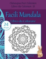 Facili Mandala Libro da Colorare: 24 disegni 1540357163 Book Cover