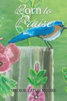 Born to Praise 1490775463 Book Cover