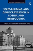 State-Building and Democratization in Bosnia and Herzegovina 1472416406 Book Cover