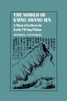 World of K'Ung Shang'Jen: A Man of Letters in Early Ch'Ing China (Studies in Oriental Culture) 0231055307 Book Cover