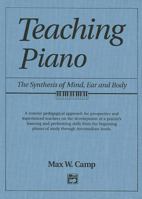 Teaching Piano: The Synthesis Of Mind, Ear And Body 0882845268 Book Cover