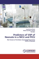 Predictors of VAP of Neonate in a NICU and PICU: Risk Factors of Ventilator Associated Pneumonia (VAP) of Neonate 3659945277 Book Cover