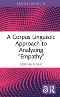 A Corpus Linguistic Approach to Analyzing ‘Empathy’ (Routledge Focus on Applied Linguistics) 1041053436 Book Cover