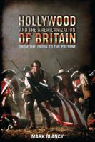 Hollywood and the Americanization of Britain: From the 1920s to the Present 1848854072 Book Cover