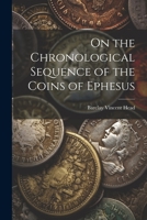 On the Chronological Sequence of the Coins of Ephesus 1021191566 Book Cover