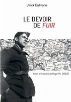 Le devoir de fuir: Récit d'évasions de Roger Ph. DORIZE (French Edition) 2322515957 Book Cover