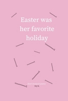 Easter was her favorite holiday B0CLYL3DFM Book Cover