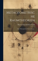 Metageometrische Raumtheorien: Eine Philosophische Untersuchung ... 1022671790 Book Cover