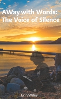 AWay with Words: The Voice of Silence B0BMSVSPP8 Book Cover