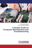 A Simple Guide to Computer Maintenance and Troubleshooting 3659699292 Book Cover