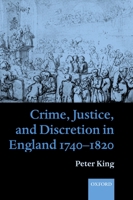 Crime, Justice, and Discretion in England 1740-1820 0199259070 Book Cover