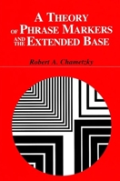 A Theory of Phrase Markers and the Extended Base (Suny Series in Linguistics) 0791429725 Book Cover