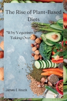The Rise of Plant-Based Diets:: "Why Veganism is Taking Over" B0C9RYT73R Book Cover