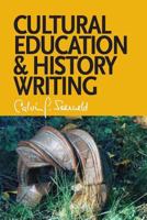 Cultural Education and History Writing: Sundry Writings and Occasional Lectures 1940567041 Book Cover