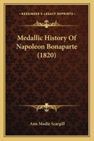 Medallic History Of Napoleon Bonaparte B0BQSV1ZWY Book Cover