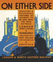 On Either Side: The Train between London King’s Cross & Edinburgh Waverley, Fort William, Inverness & Aberdeen 1908402857 Book Cover