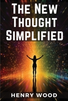 The New Thought Simplified: How to Gain Harmony and Health 1015335969 Book Cover