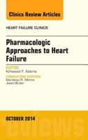 Pharmacologic Approaches to Heart Failure, an Issue of Heart Failure Clinics, Volume 10-4 0323326110 Book Cover