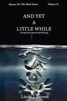 And Yet a Little While: A Scripted Novel about Pre-Birth Planning 0982004931 Book Cover