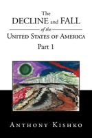 The Decline and Fall of the United States of America: Part 1 1469180332 Book Cover