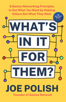 What's in It for Them?: 9 Genius Networking Principles to Get What You Want by Helping Others Get What They Want 1401960103 Book Cover